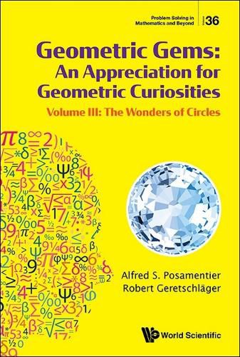 Cover image for Geometric Gems: An Appreciation For Geometric Curiosities - Volume Iii: The Wonders Of Circles