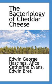 Cover image for The Bacteriology of Cheddar Cheese