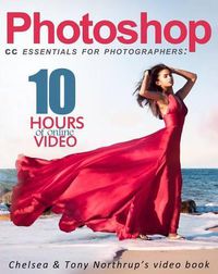 Cover image for Photoshop CC Essentials for Photographers: Chelsea & Tony Northrup's Video Book