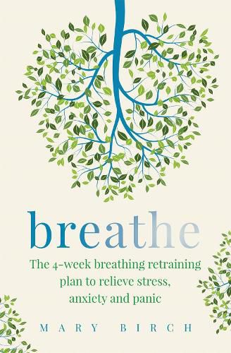 Cover image for Breathe: The 4-week breathing retraining plan to relieve stress, anxiety and panic