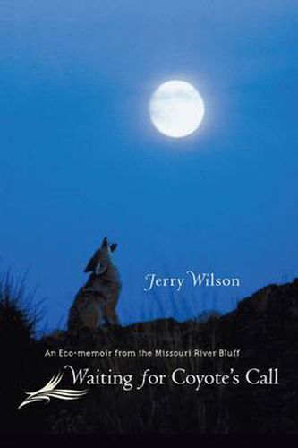 Waiting for Coyote's Call: An Eco-memoir from the Missouri River Bluff