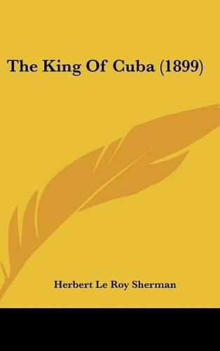 Cover image for The King of Cuba (1899)