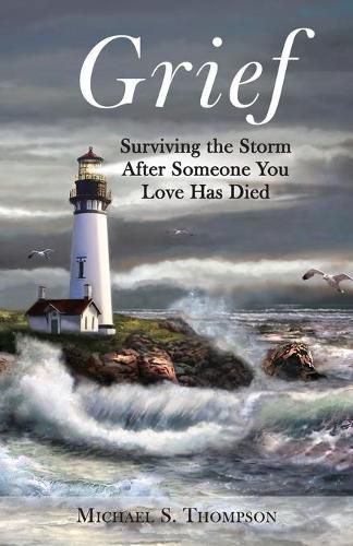 Cover image for Grief: Surviving the Storm After Someone You Love Has Died