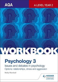 Cover image for AQA Psychology for A Level Workbook 3: Issues and Options: Relationships, Stress and Aggression