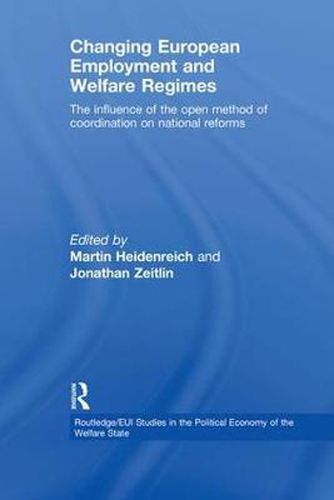 Cover image for Changing European Employment and Welfare Regimes: The Influence of the Open Method of Coordination on National Reforms