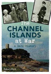 Cover image for The Channel Islands at War: A Dark History