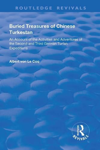 Cover image for Buried Treasures of Chinese Turkestan: An Account of the Activities and Adventures of the Second and Third German Turfan Expeditions