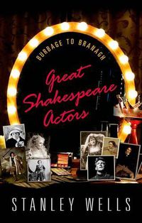 Cover image for Great Shakespeare Actors: Burbage to Branagh