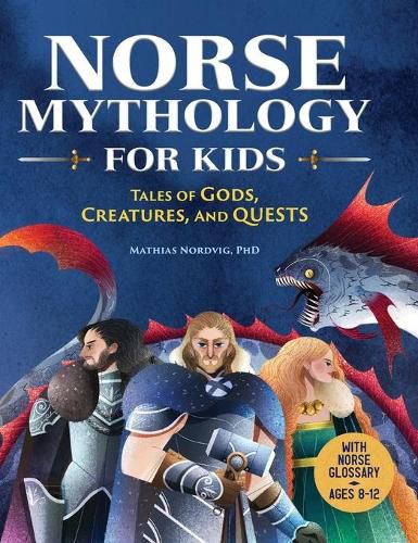 Cover image for Norse Mythology for Kids: Tales of Gods, Creatures, and Quests