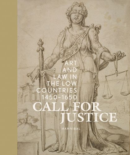 Cover image for Call for Justice: Art and Law in the Low Countries (1450-1650)