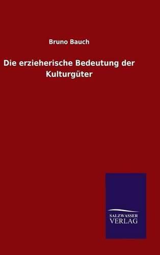 Die erzieherische Bedeutung der Kulturguter