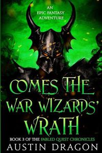 Cover image for Comes the War Wizards' Wrath: Fabled Quest Chronicles (Book 3): An Epic Fantasy Adventure