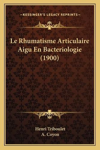 Le Rhumatisme Articulaire Aigu En Bacteriologie (1900)