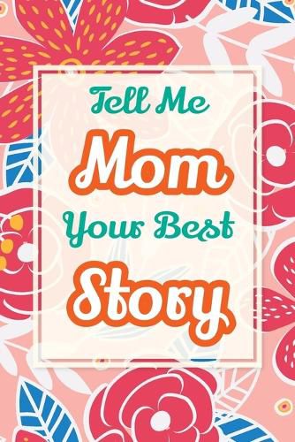 Cover image for Tell Me, Mom, Your Best Story