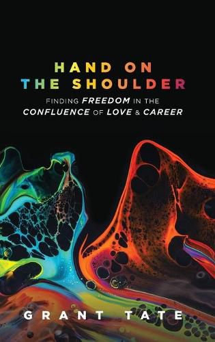 Cover image for Hand on the Shoulder: Finding Freedom in the Confluence of Love and Career