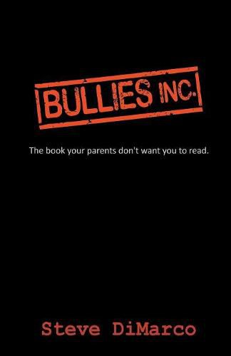 Cover image for Bullies Inc.: the book your parents don't want you to read