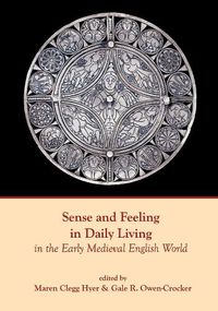 Cover image for Sense and Feeling in Daily Living in the Early Medieval English World