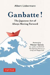 Cover image for Ganbatte!: The Japanese Art of Always Moving Forward