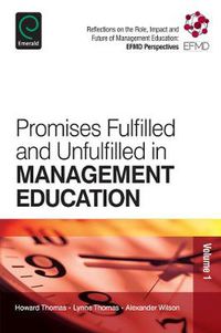 Cover image for Promises Fulfilled and Unfulfilled in Management Education: Reflections on the Role, Impact and Future of Management Education: EFMD Perspectives