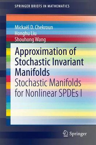 Cover image for Approximation of Stochastic Invariant Manifolds: Stochastic Manifolds for Nonlinear SPDEs I