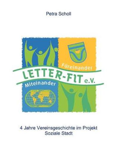 Cover image for Letter-fit: Miteinander-Fureinander e.V:4 Jahre Vereinsgeschichte im Projekt Soziale Stadt