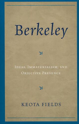 Cover image for Berkeley: Ideas, Immateralism, and Objective Presence