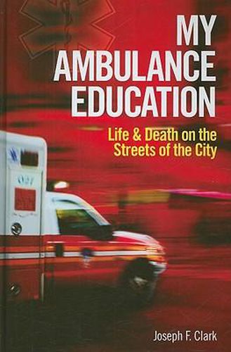 Cover image for My Ambulance Education: Life and Death on the Streets of the City