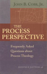 Cover image for The Process Perspective: Frequently Asked Questions about Process Theology