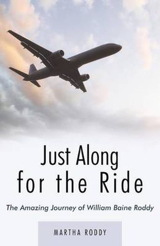 Cover image for Just Along for the Ride: The Amazing Journey of WIlliam Baine Roddy