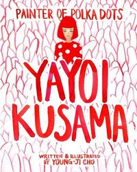 Cover image for Painter of Polka Dots: Yayoi Kusama