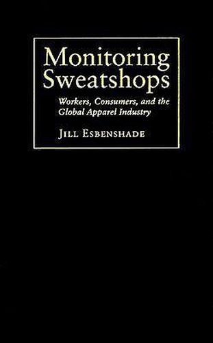 Cover image for Monitoring Sweatshops: Workers, Consumers, And The