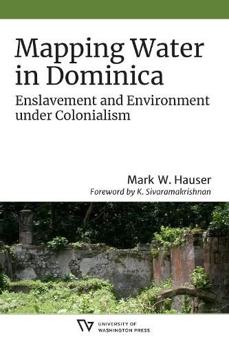 Cover image for Mapping Water in Dominica: Enslavement and Environment under Colonialism