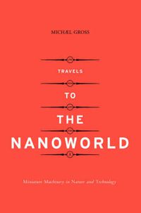 Cover image for Travels to the Nanoworld: Miniature Machinery in Nature and Technology