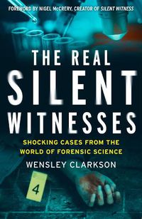 Cover image for The Real Silent Witnesses: Shocking cases from the World of Forensic Science