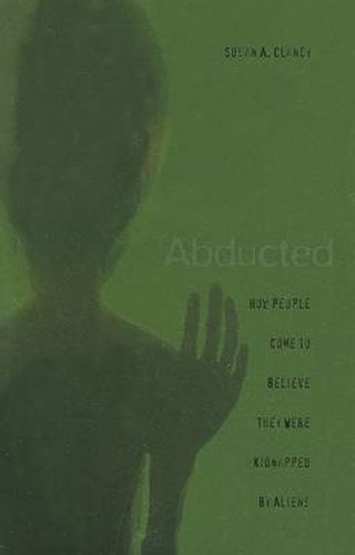 Cover image for Abducted: How People Come to Believe They Were Kidnapped by Aliens