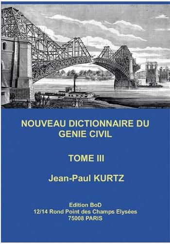 Nouveau Dictionnaire du Genie Civil: Tome 3