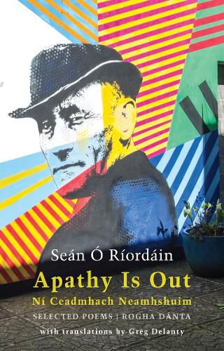 Cover image for Apathy Is Out: Selected Poems: Ni Ceadmhach Neamhshuim: Rogha Danta