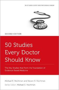 Cover image for 50 Studies Every Doctor Should Know: The Key Studies that Form the Foundation of Evidence-Based Medicine