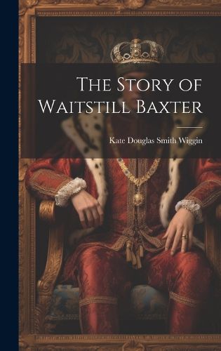 Cover image for The Story of Waitstill Baxter