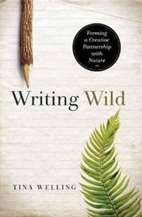 Cover image for Writing Wild: Forming a Creative Partnership with Nature