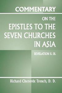 Cover image for Commentary on the Epistles to the Seven Churches in Asia: Revelation II. III.