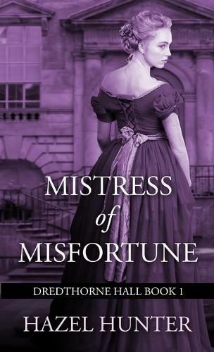 Cover image for Mistress of Misfortune (Dredthorne Hall Book 1): A Gothic Romance