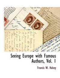Cover image for Seeing Europe with Famous Authors, Vol. 1