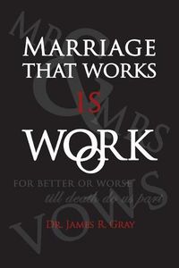 Cover image for Marriage That Works Is Work