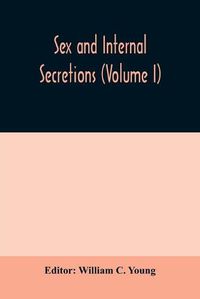 Cover image for Sex and internal secretions (Volume I)