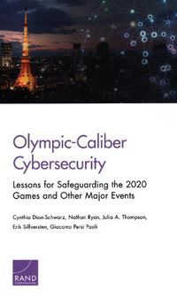 Cover image for Olympic-Caliber Cybersecurity: Lessons for Safeguarding the 2020 Games and Other Major Events