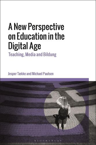 Cover image for A New Perspective on Education in the Digital Age: Teaching, Media and Bildung