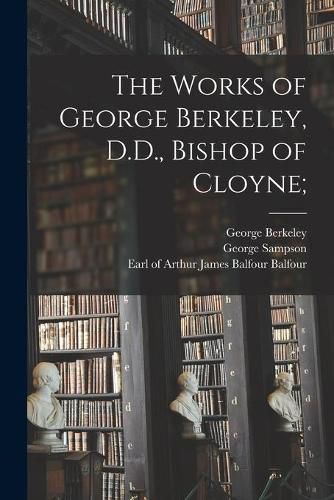 Cover image for The Works of George Berkeley, D.D., Bishop of Cloyne;