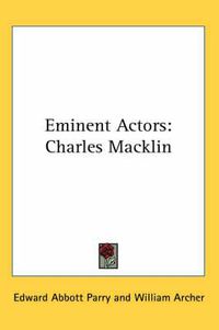 Cover image for Eminent Actors: Charles Macklin
