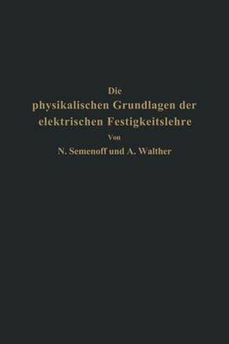 Cover image for Die Physikalischen Grundlagen Der Elektrischen Festigkeitslehre